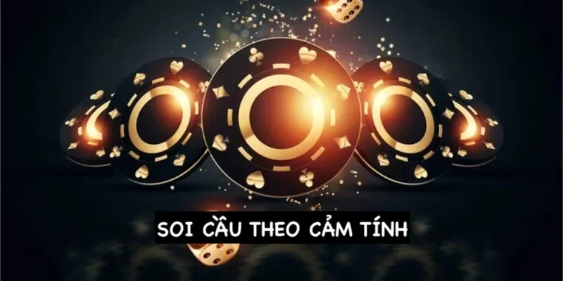 Nâng cao tỷ lệ thắng với soi cầu theo cảm tính