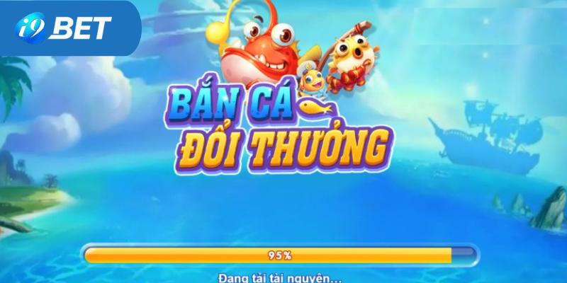 Giới thiệu sảnh bắn cá đổi thưởng tại i9bet