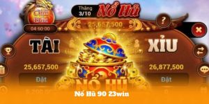 Nổ Hũ 90 23win – Bí Quyết Săn Hũ Dễ Trúng Cho Người Mới
