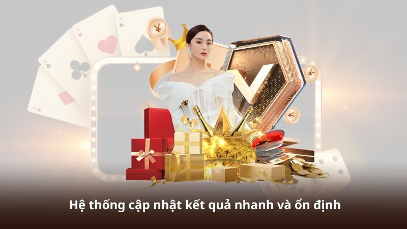 Hệ thống cập nhật kết quả nhanh và ổn định